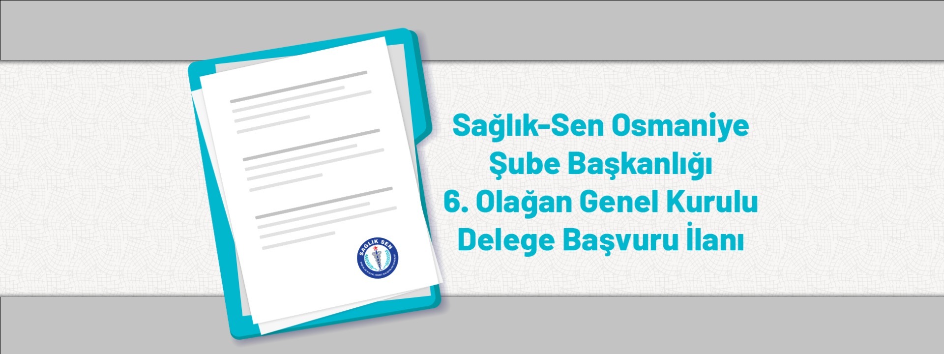 Sağlık-Sen Osmaniye Şube Başkanlığı 6. Olağan Genel Kurulu Delege Başvuru İlanı